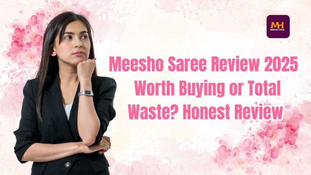 Meesho Saree Review 2025