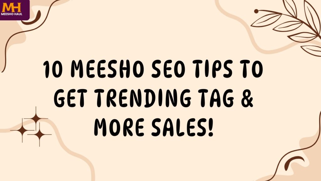 10 Meesho SEO Tips to Get Trending Tag More Sales!