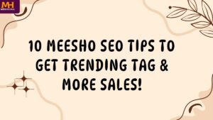 10 Meesho SEO Tips to Get Trending Tag More Sales!